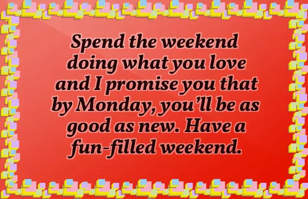 Wishing You A Lovely Weekend Wishing You A Lovely Weekend