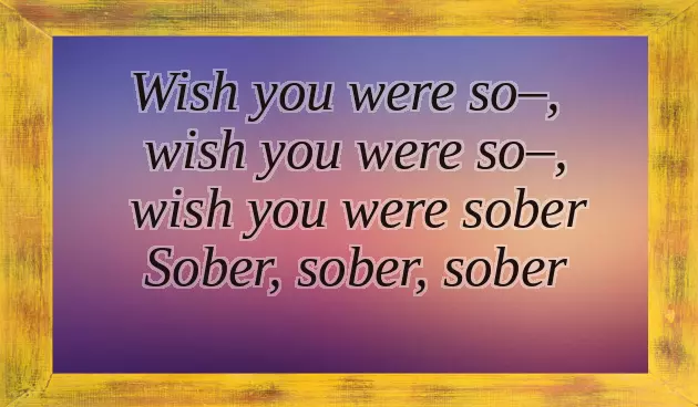 I Wish You Were Sober I Wish You Were Sober