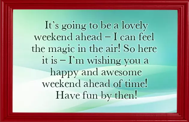 Wishing You A Great Weekend Wishing You A Great Weekend