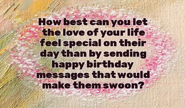 Happy Birthday Love Of My Life Happy Birthday Love Of My Life
