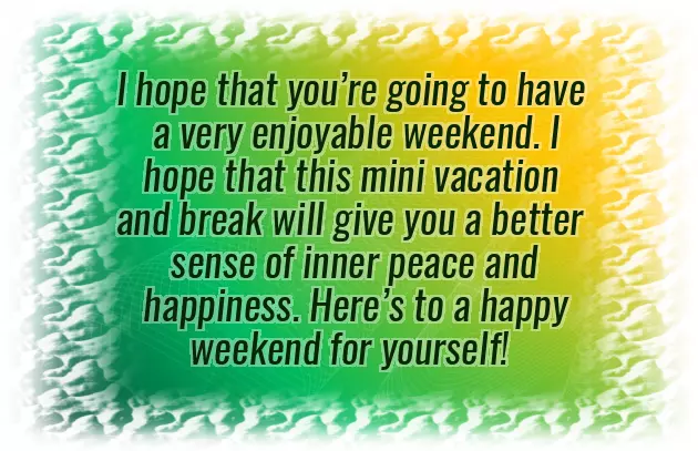 Wishing You A Great Weekend Wishing You A Great Weekend