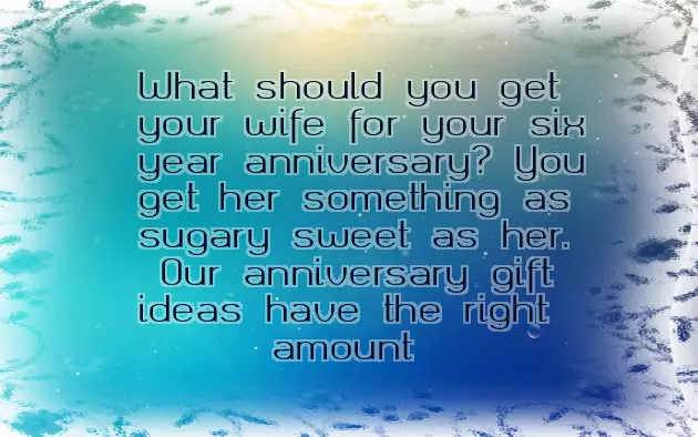 6 Year Wedding Anniversary Gift