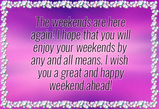 I Wish You A Happy Weekend I Wish You A Happy Weekend