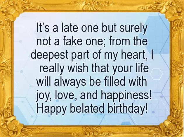 Happy Belated Birthday Wishes Happy Belated Birthday Wishes