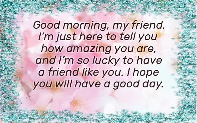 Wishing A Friend A Good Day