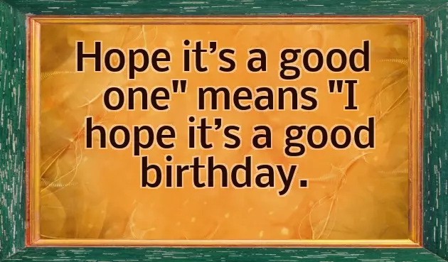 Happy Birthday Have A Great Day