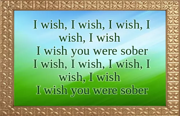 I Wish You Were Sober I Wish You Were Sober