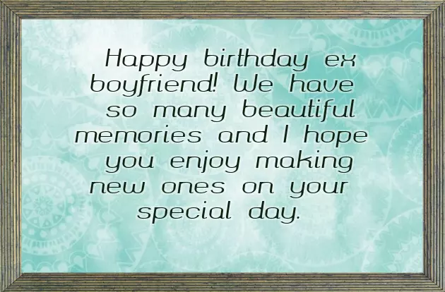 Happy Birthday To Your Ex Boyfriend