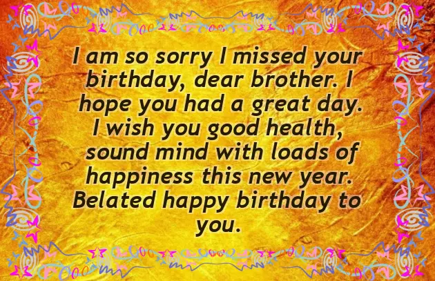 Late Birthday Wishes For Brother Late Birthday Wishes For Brother