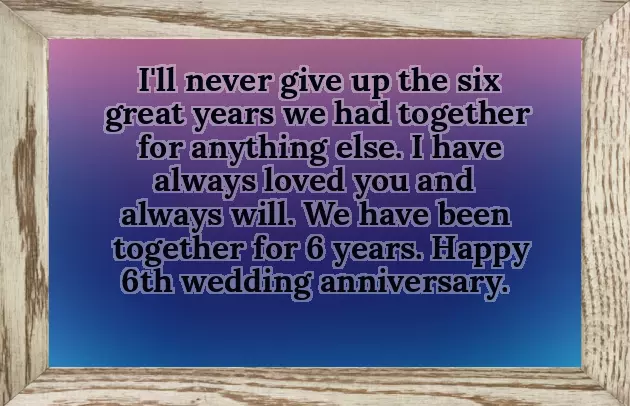 6 Year Anniversary Quotes For Husband