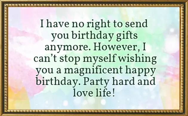 Happy Birthday Wishes For Your Ex Boyfriend Happy Birthday Wishes For Your Ex Boyfriend