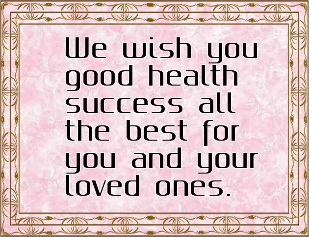 Wish You And Your Family Good Health And Happiness