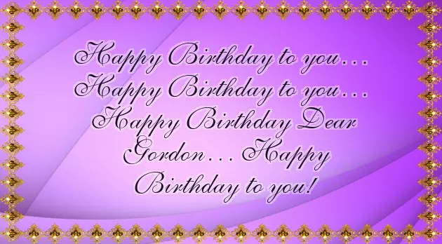 Happy Birthday Gordon Happy Birthday Gordon