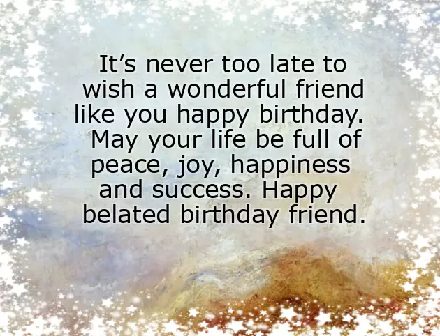 Happy Belated Birthday Wishes Happy Belated Birthday Wishes