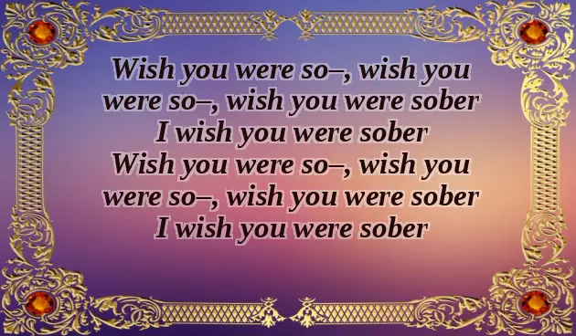 I Wish You Were Sober I Wish You Were Sober