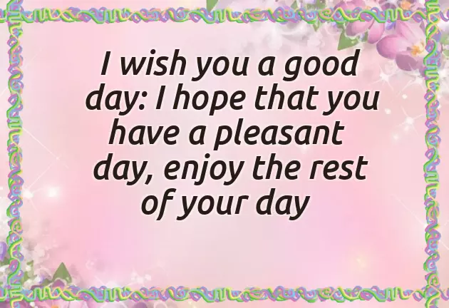 I Wish You Have A Wonderful Day