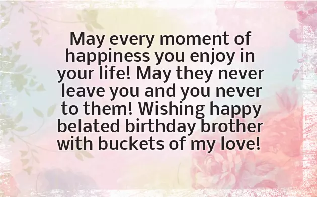 Late Birthday Wishes For Brother Late Birthday Wishes For Brother