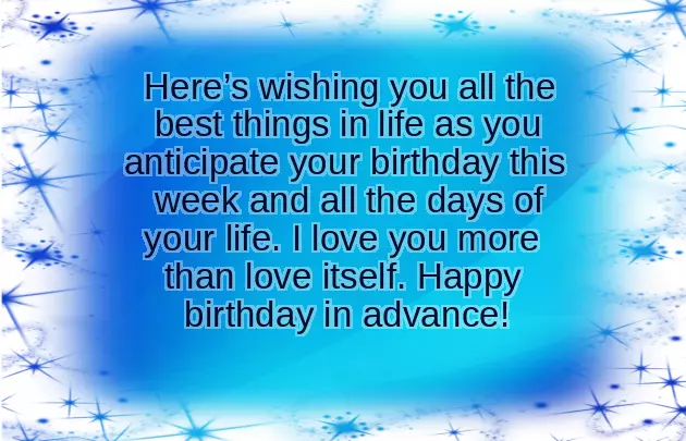 Happy Birthday In Advance To My Love Happy Birthday In Advance To My Love