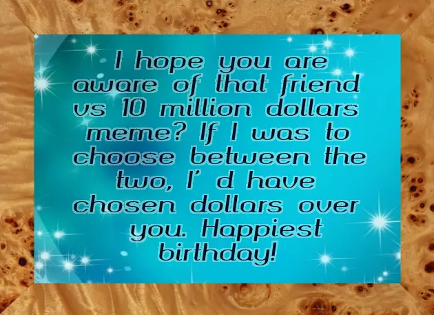 Savage Birthday Wishes For Friend