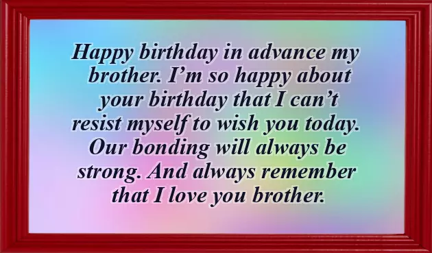 Advance Happy Birthday Wishes For Brother
