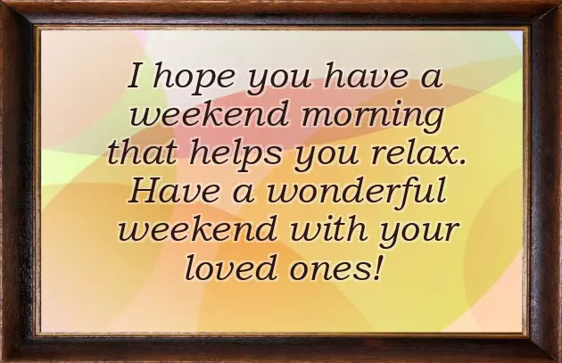 Happy Weekend Good Morning