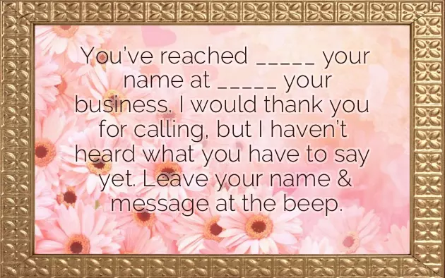 Your Voicemail Greeting Should Include Your Voicemail Greeting Should Include