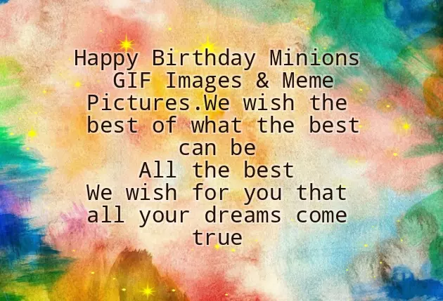 Happy Birthday Minions Happy Birthday Minions