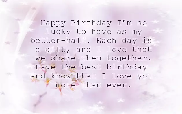 Birthday Wishes For Better Half Birthday Wishes For Better Half