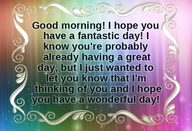 Good Morning I Hope You Have A Wonderful Day Good Morning I Hope You Have A Wonderful Day